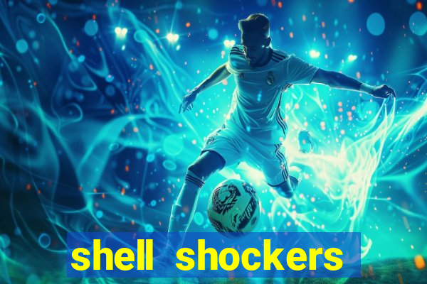 shell shockers crazy games